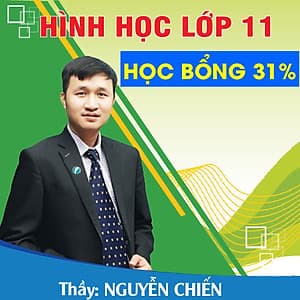 Khóa học HÌNH HỌC 11 - CƠ BẢN + NÂNG CAO thầy Nguyễn Chiến - 09 tháng