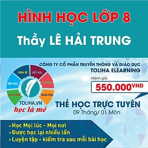 Khóa học HÌNH HỌC 8 - CƠ BẢN + NÂNG CAO thầy Lê Hải Trung- 09 tháng
