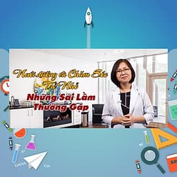 Khóa Học Nuôi Dưỡng Và Chăm Sóc Trẻ Nhỏ - Những Sai Lầm Thường Gặp