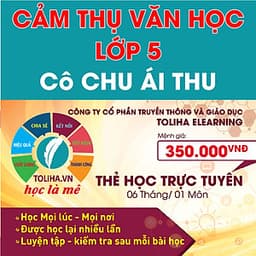 Khóa học CẢM THỤ VĂN HỌC LỚP 5 cô Chu Ái Thu - 06 tháng