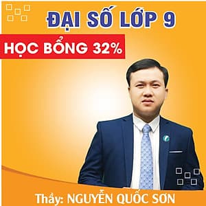 Khóa học ĐẠI SỐ 9 - CƠ BẢN + NÂNG CAO thầy Quốc Sơn- 03 tháng