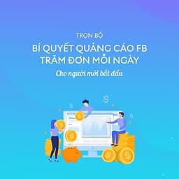 Bộ 2 khóa học bí quyết chạy quảng cáo trăm đơn mỗi ngày