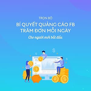 Bộ 2 khóa học bí quyết chạy quảng cáo trăm đơn mỗi ngày