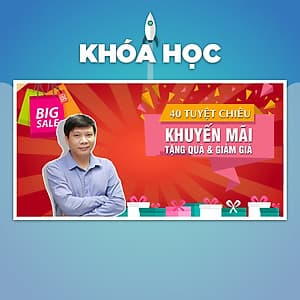 Khóa Học 40 Tuyệt Chiêu Khuyến Mại, Tặng Quà Và Giảm Giá