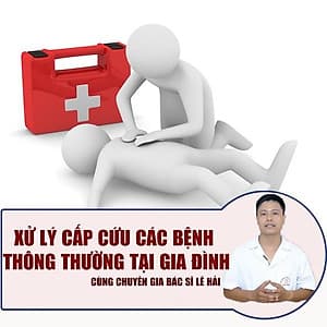  Khóa học SỨC KHỎE- Xử lý cấp cứu các bệnh thông thường tại gia đình cùng Bác sĩ Lê Hải- UNICA.VN
