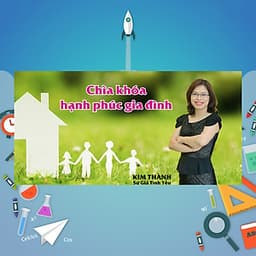 Khóa Học Chìa Khóa Hạnh Phúc Gia Đình