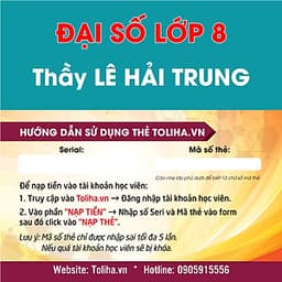Học trực tuyến ĐẠI SỐ - TOÁN HỌC LỚP 8 Thầy LÊ HẢI TRUNG - Toliha.vn Khóa 6 Tháng
