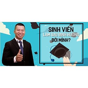 - Khóa học PHÁT TRIỂN CÁ NHÂN-  Sinh viên - Làm sao định hướng đời mình- UNICA.VN