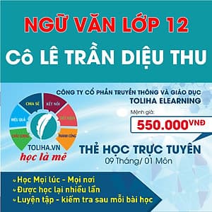 Học trực tuyến NGỮ VĂN LỚP 12 - Cô LÊ TRẦN DIỆU THU - Toliha.vn 9 Tháng