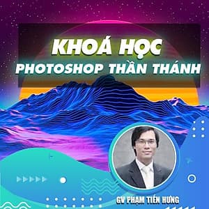  Khóa học THIẾT KẾ - ĐỒ HỌA - Photoshop thần thánh