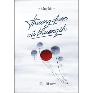 Thương Được Cứ Thương Đi (Tái Bản 2020 - Có Bổ Sung Nội Dung)