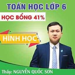 Khóa học HÌNH HỌC 6 - CƠ BẢN + NÂNG CAO thầy Quốc Sơn - 06 tháng