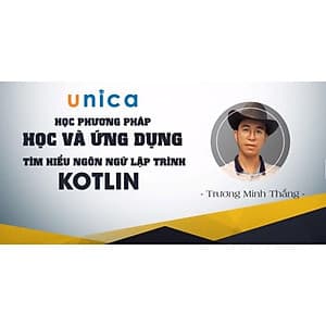  Khóa học CNTT - Phương pháp học và ứng dụng tìm hiểu ngôn ngữ lập trình Kotlin UNICA.VN