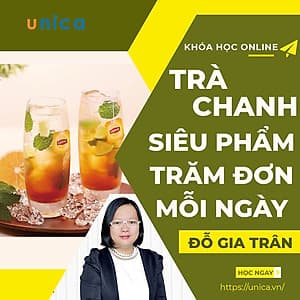 Khóa học KINH DOANH - Trà chanh siêu phẩm - trăm đơn mỗi ngày UNICA.VN