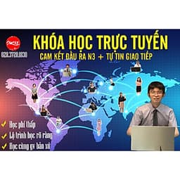 KHÓA TIẾNG NHẬT ONLINE N3 - HỌC CÙNG GV BẢN XỨ
