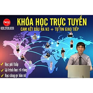 KHÓA TIẾNG NHẬT ONLINE N3 - HỌC CÙNG GV BẢN XỨ