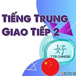 - Khóa học NGOẠI NGỮ - Tiếng Trung Giao Tiếp - 2- UNICA.VN