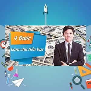 Khóa Học 04 Bước Làm Chủ Tiền Bạc