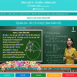 Khóa học HÌNH HỌC 9 - CƠ BẢN + NÂNG CAO cô Thanh Loan- 06 tháng