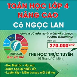 Khóa học TOÁN HỌC LỚP 4 NÂNG CAO - cô Ngọc Lan - 03 tháng