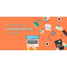  Khóa học MARKETING - Lập kế hoạch kinh doanh và marketing thực tế [UNICA.VN