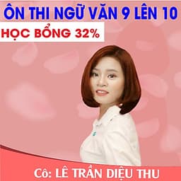 Khóa học TỔNG ÔN NGỮ VĂN 9 - cô Diệu Thu - 03 tháng