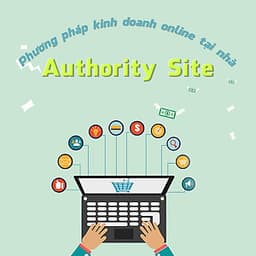 Khóa Học Phương Pháp Kinh Doanh Online Tại Nhà Với Authority Site