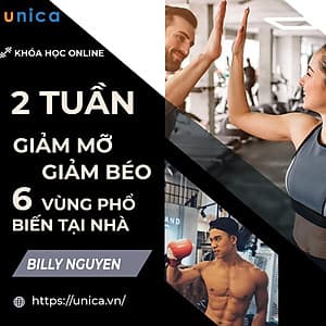  Khóa học SỨC KHỎE - 2 Tuần Giảm Mỡ, Giảm Béo 6 Vùng Phổ Biến Ngay Tại Nhà [UNICA.VN