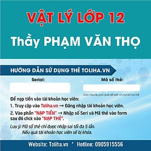 Khóa học VẬT LÍ 12 - CƠ BẢN + NÂNG CAO thầy Phạm Văn Thọ - 09 tháng