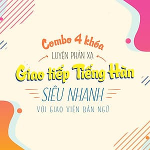 Bộ 4 khóa luyện phản xạ giao tiếp tiếng Hàn siêu nhanh với giáo viên bản ngữ
