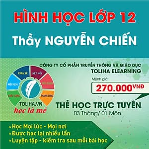 Học trực tuyến HÌNH HỌC - TOÁN HỌC LỚP 12 - Thầy NGUYỄN CHIẾN - Toliha.vn  3 Tháng