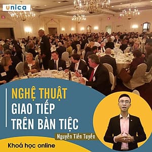 - Khóa học PHÁT TRIỂN CÁ NHÂN-  Nghệ thuật giao tiếp trên bàn tiệc- UNICA.VN