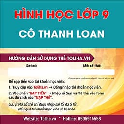 Khóa học HÌNH HỌC 9 - CƠ BẢN + NÂNG CAO cô Thanh Loan- 06 tháng