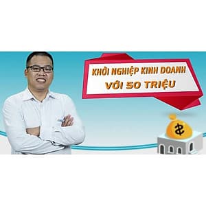  Khóa học KINH DOANH - Khởi nghiệp kinh doanh với 50 triệu UNICA.VN
