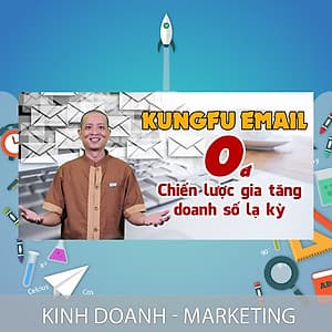Khóa Học Kungfu Email 0 Đồng Và Chiến Lược Gia Tăng Doanh Số Lạ Kỳ
