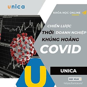  Khóa học KINH DOANH - Chiến lược doanh nghiệp thời khủng hoảng Covid [UNICA.VN