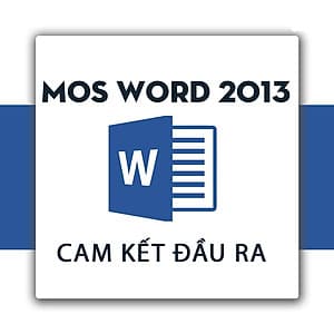 Khóa học ôn thi chứng chỉ MOS Word 2013 Cam Kết Đầu Ra - TinhocPST
