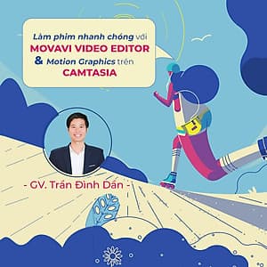 Làm phim nhanh chóng với Movavi Video Editor và Motion Graphics trên Camtasia