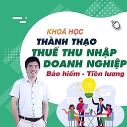  Khóa học TIN HỌC VP - Bảo hiểm - Tiền lương - Thuế thu nhập doanh nghiệp [UNICA.VN
