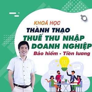  Khóa học TIN HỌC VP - Bảo hiểm - Tiền lương - Thuế thu nhập doanh nghiệp [UNICA.VN