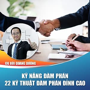 Khóa học trọn đời- 29 bài giảng online Kỹ năng đàm phán - Hé lộ 22 Kỹ thuật thương lượng đỉnh cao từ GV Bùi Quang Dương cực dễ hiểu
