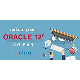  Khóa học CNTT - Quản trị CSDL Oracle 12c cơ bản UNICA.VN