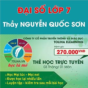 Học trực tuyến ĐẠI SỐ - TOÁN HỌC LỚP 7 Thầy NGUYỄN QUỐC SƠN - Toliha.vn Khóa 3 Tháng