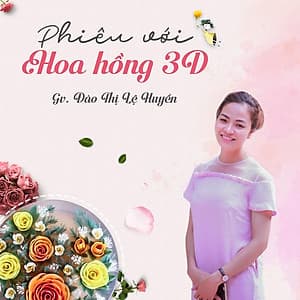 Phiêu với hoa hồng 3D