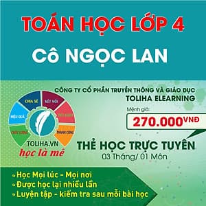Khóa học TOÁN HỌC CƠ BẢN LỚP 4 - Cô Ngọc Lan - 03 tháng