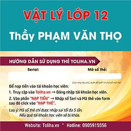 Học Online VẬT LÝ LỚP 12 - Thầy PHẠM VĂN THỌ - Toliha.vn - khóa 6 Tháng