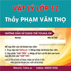 Học Online VẬT LÝ LỚP 12 - Thầy PHẠM VĂN THỌ - Toliha.vn - khóa 6 Tháng