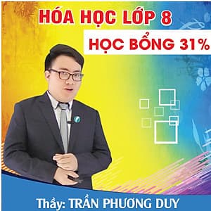 Khóa học HOÁ HỌC 8 - CƠ BẢN + NÂNG CAO thầy Phương Duy - 09 tháng