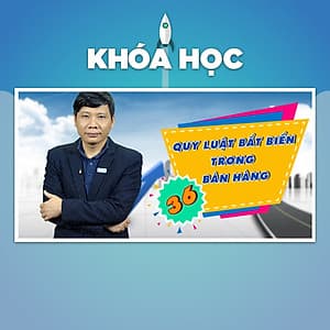 Khóa Học 36 Quy Luật Bất Biến Trong Bán Hàng