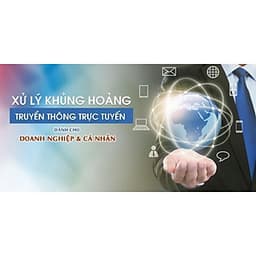  Khóa học MARKETING - Xử lý Khủng hoảng truyền thông trực tuyến dành cho doanh nghiệp & cá nhân